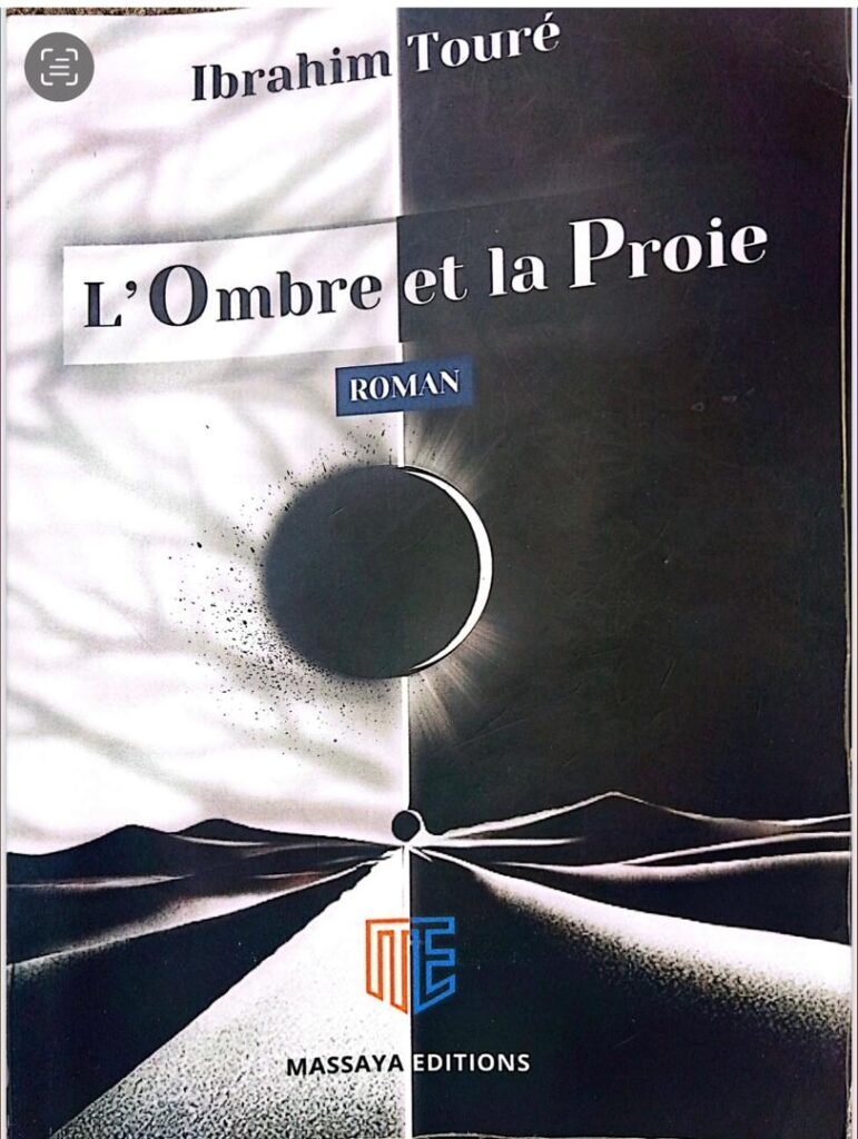 Roman- Ibrahim Touré publie “L’ombre et la Proie” Roman- Ibrahim Touré publie “L’ombre et la Proie”